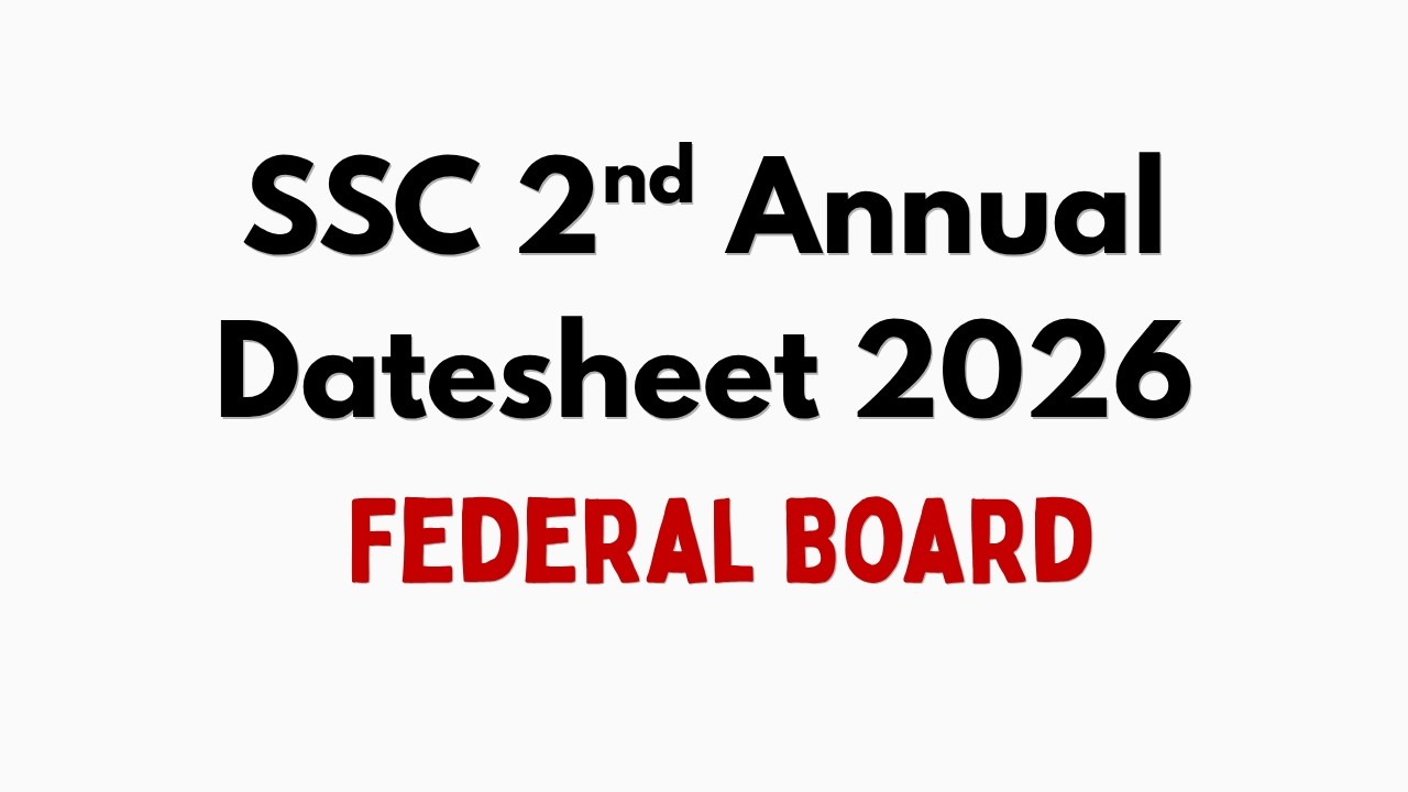 SSC (Part 1 & 2) 2nd Annual Exam Datesheet 2026 Federal Board || FBISE