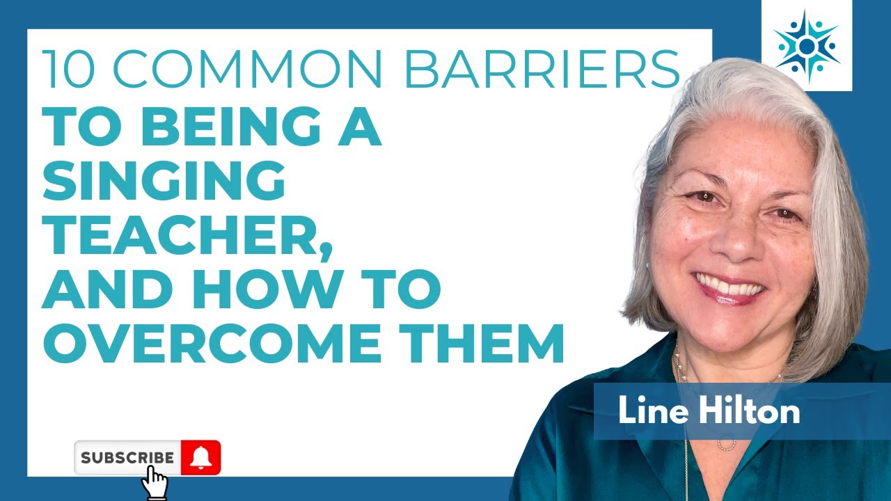 10 Common Barriers to Being a Singing Teacher. And How to Overcome Them