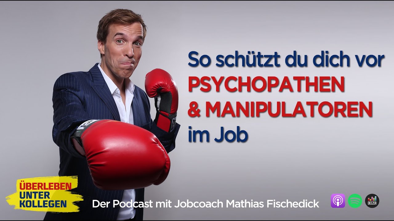 So schützt du dich vor Psychopathen und Manipulatoren im Job - Podcast mit Mathias Fischedick