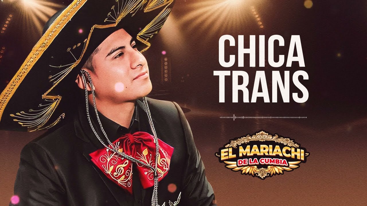 Chica Trans - El Mariachi de la Cumbia