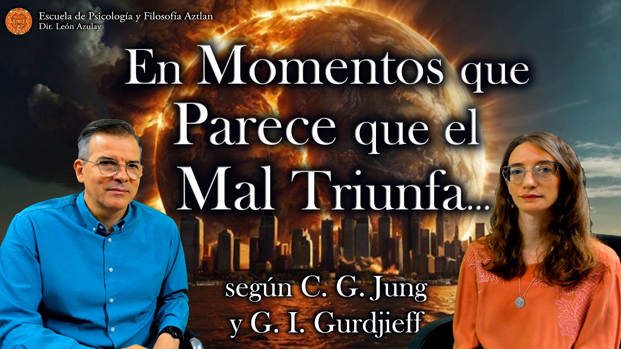En Momentos que Parece que el Mal Triunfa... - según C. G. Jung y G. I. Gurdjieff