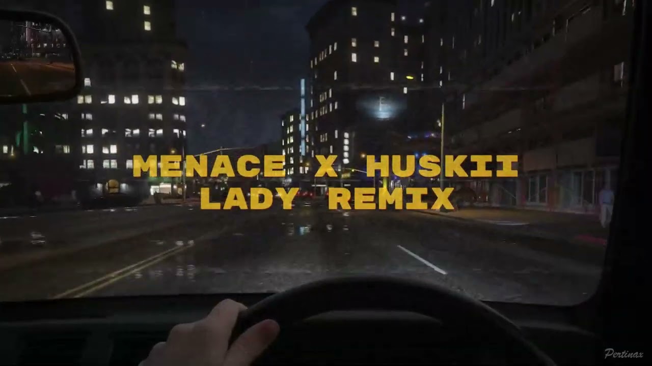 MENACE X HUSKII X MODJO - LADY REMIX (FULL VERSION RAW CUT)