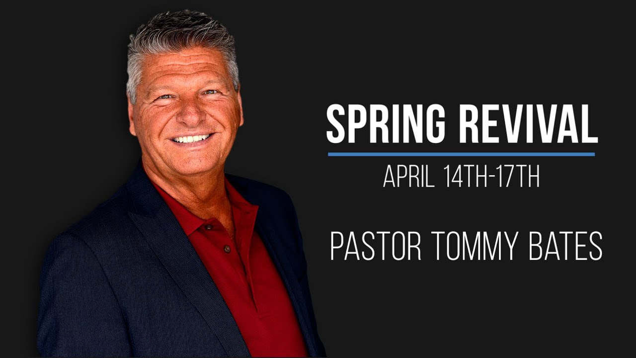 Spring Revival | Night 3 | Pastor Tommy Bates