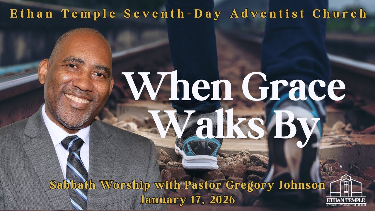 When Grace Walks By | Sabbath Worship with Pastor Gregory Johnson | January  17, 2026