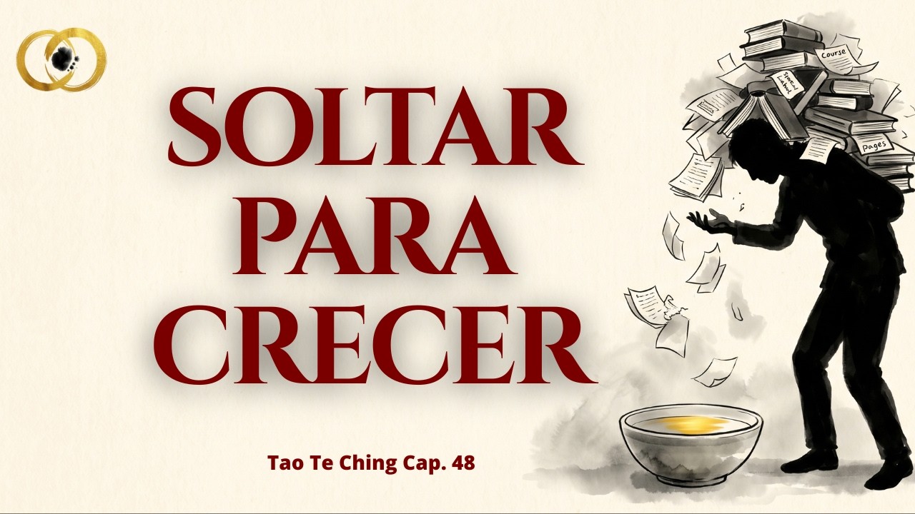Crecer No es Acumular: Lo que Nadie Quiere Escuchar | Tao Te Ching Cap. 48