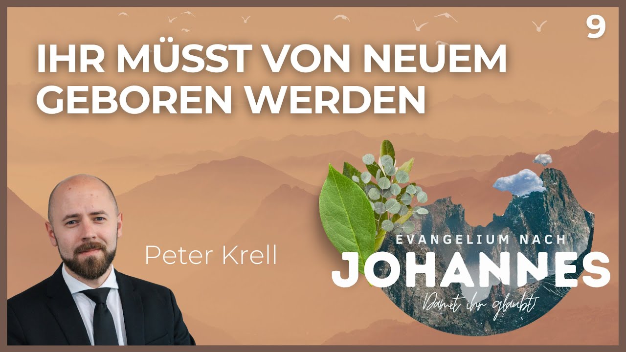 Ihr müsst von Neuem geboren werden | Damit Ihr glaubt! | Johannes 3, 1-13 | Peter Krell