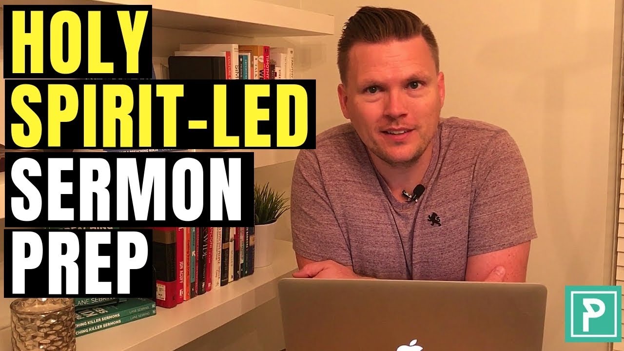 The HOLY SPIRIT and Your Sermon Prep - How to Write a Sermon - Step 7