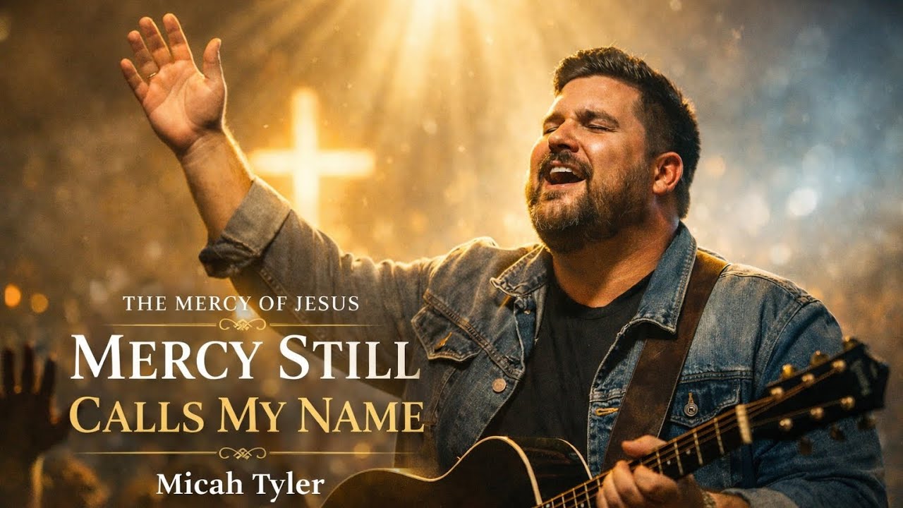 Mercy Still Calls My Name – Micah Tyler | Official Lyrics | The Mercy of Jesus 2026