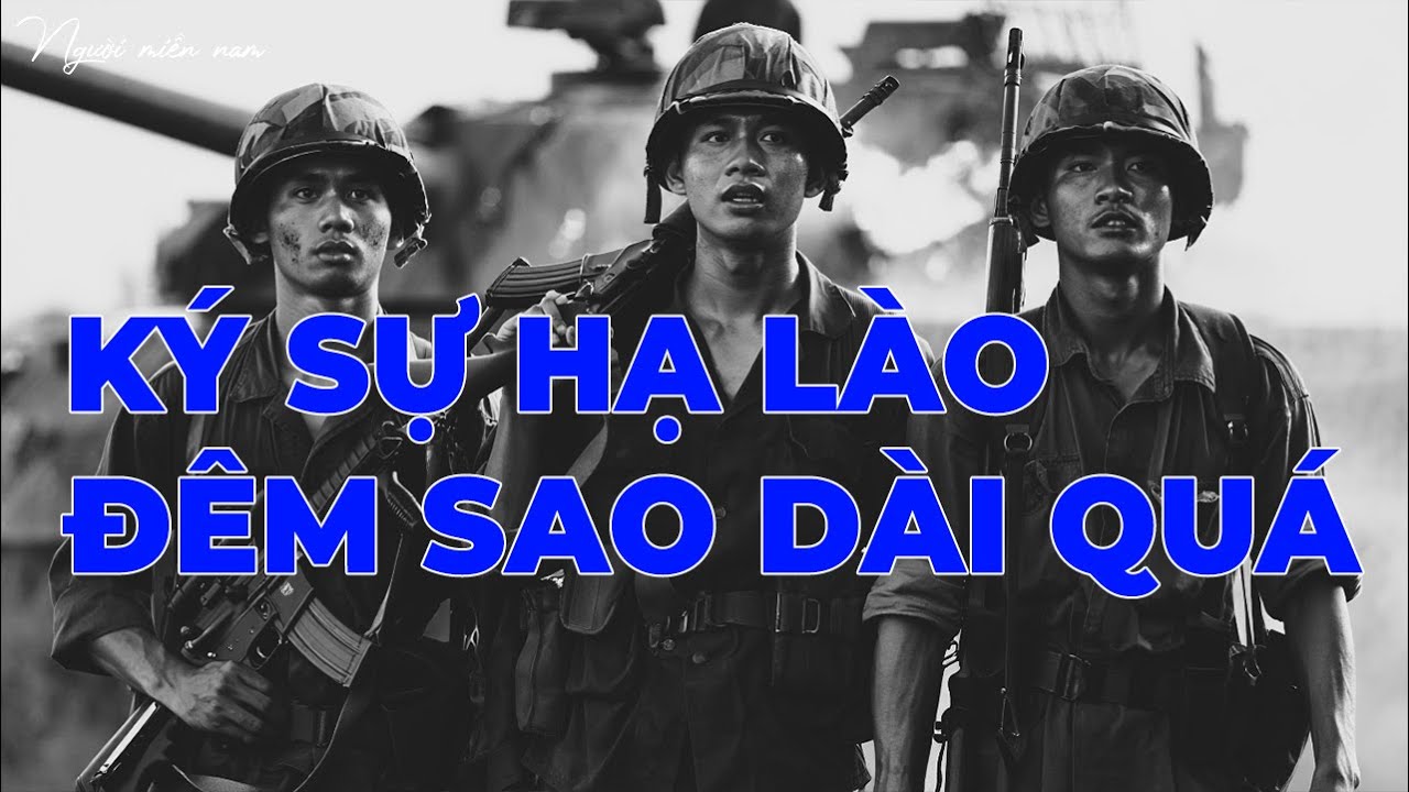 Ký Sự Hạ Lào - Đêm Sao Dài Quá... | Hồi Ký Miền Nam