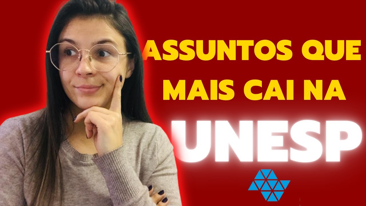 O QUE MAIS CAI NA UNESP - ASSUNTOS QUE MAIS CAEM NO VESTIBULAR - SAIBA TUDO