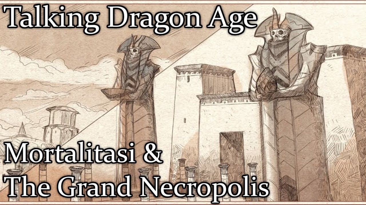 Talking Dragon Age: Mortalitasi & The Grand Necropolis
