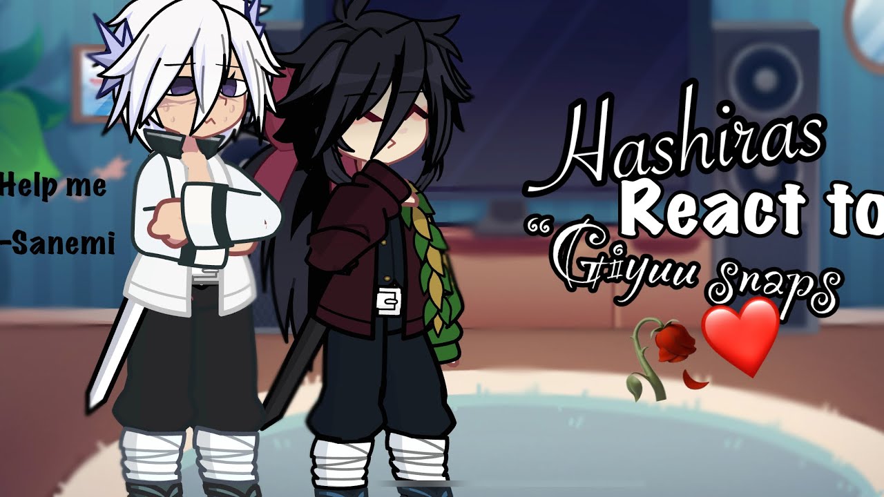 Hashiras react to &ldquo;Giyuu snaps&rdquo;||gacha reaction||non canon||❤️🥀
