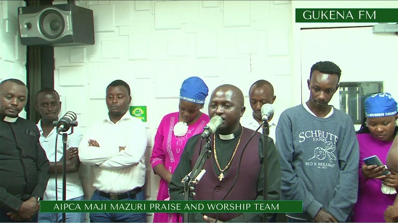 AIPCA MAJI MAZURI PRAISE TEAM LIVE FROM GUKENA FM