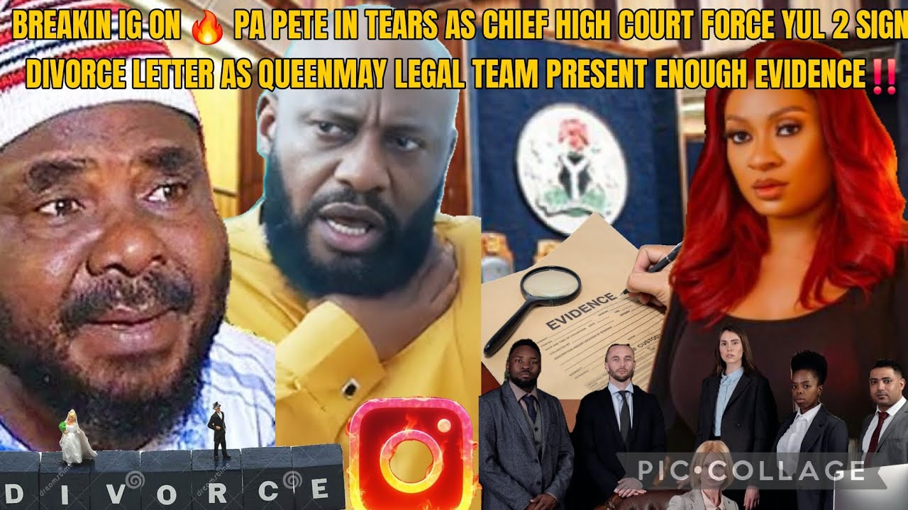 BREAKIN IG ON🔥PA PETE IN TEARS AS CHIEF HIGH COURT FORCE YUL TO SIGN THE DIVORCE LETTER