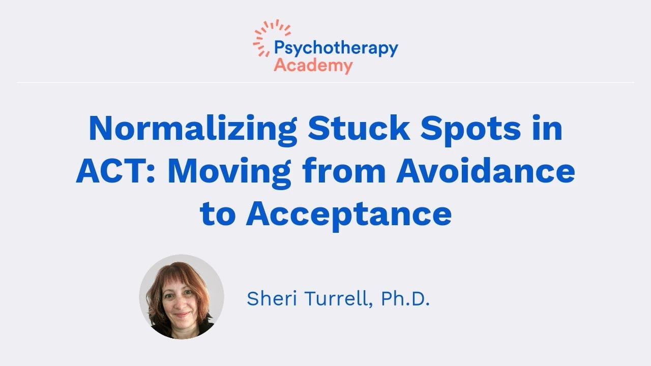 Normalizing Stuck Spots in ACT: Moving from Avoidance to Acceptance