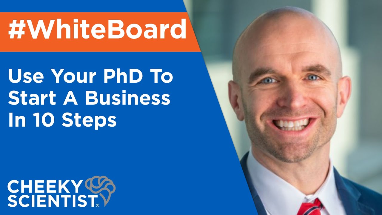 Use Your PhD To Start A Business In 10 Steps