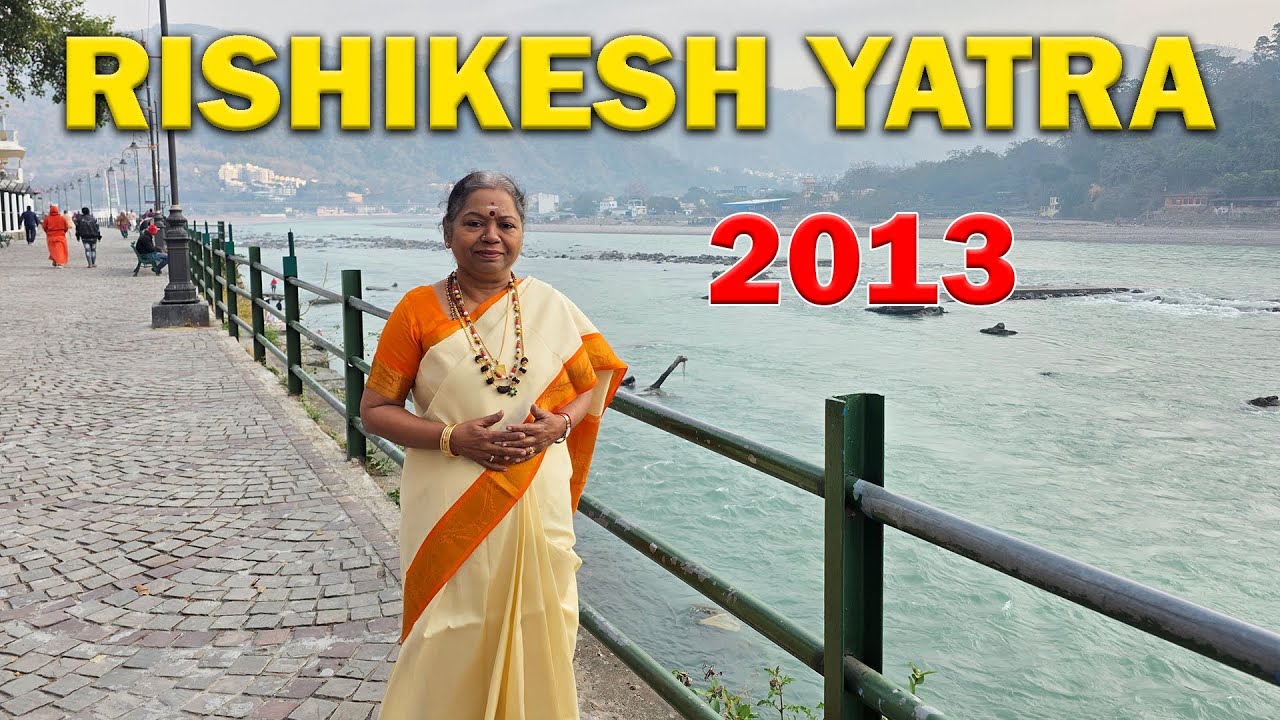 RISHIKESH YATRA WITH SRIMATHA/2013/SWAMI DAYANANDJI/ALPHA SIDDHAS