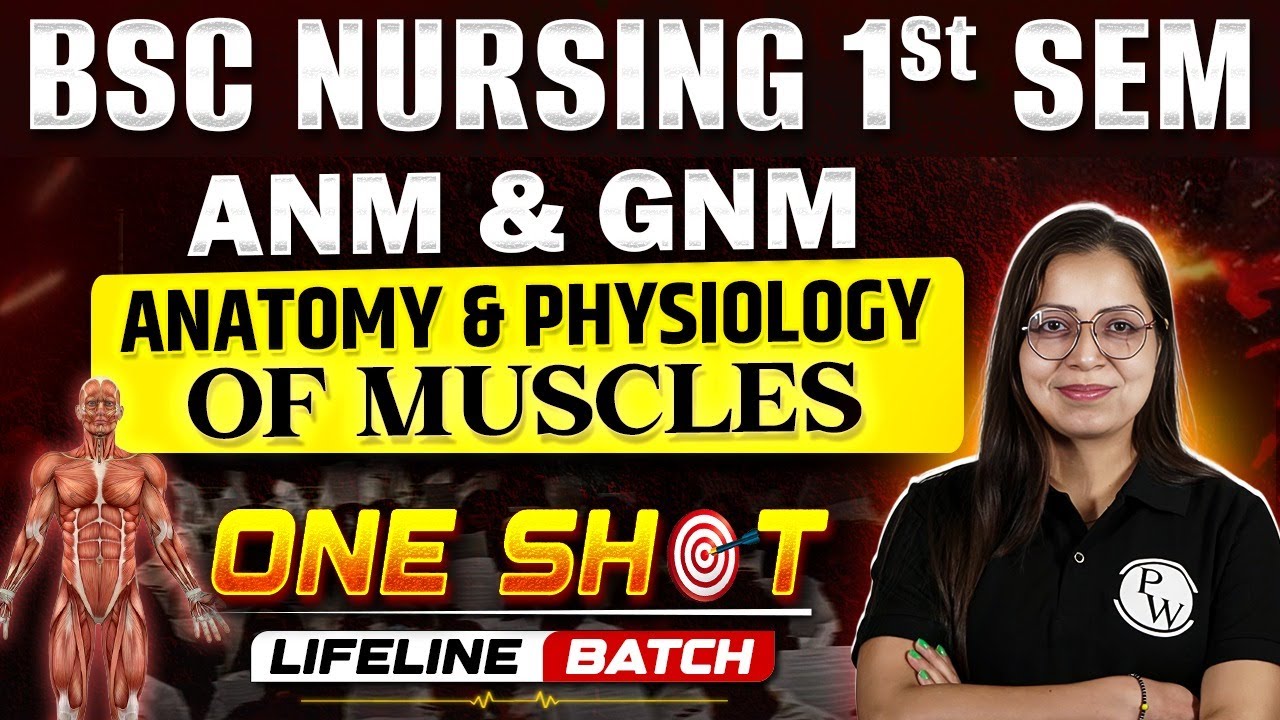 💪 B.Sc Nursing 1st Year | Anatomy & Physiology of Muscles 🧠 | ONE SHOT | PW Nursing College Prep