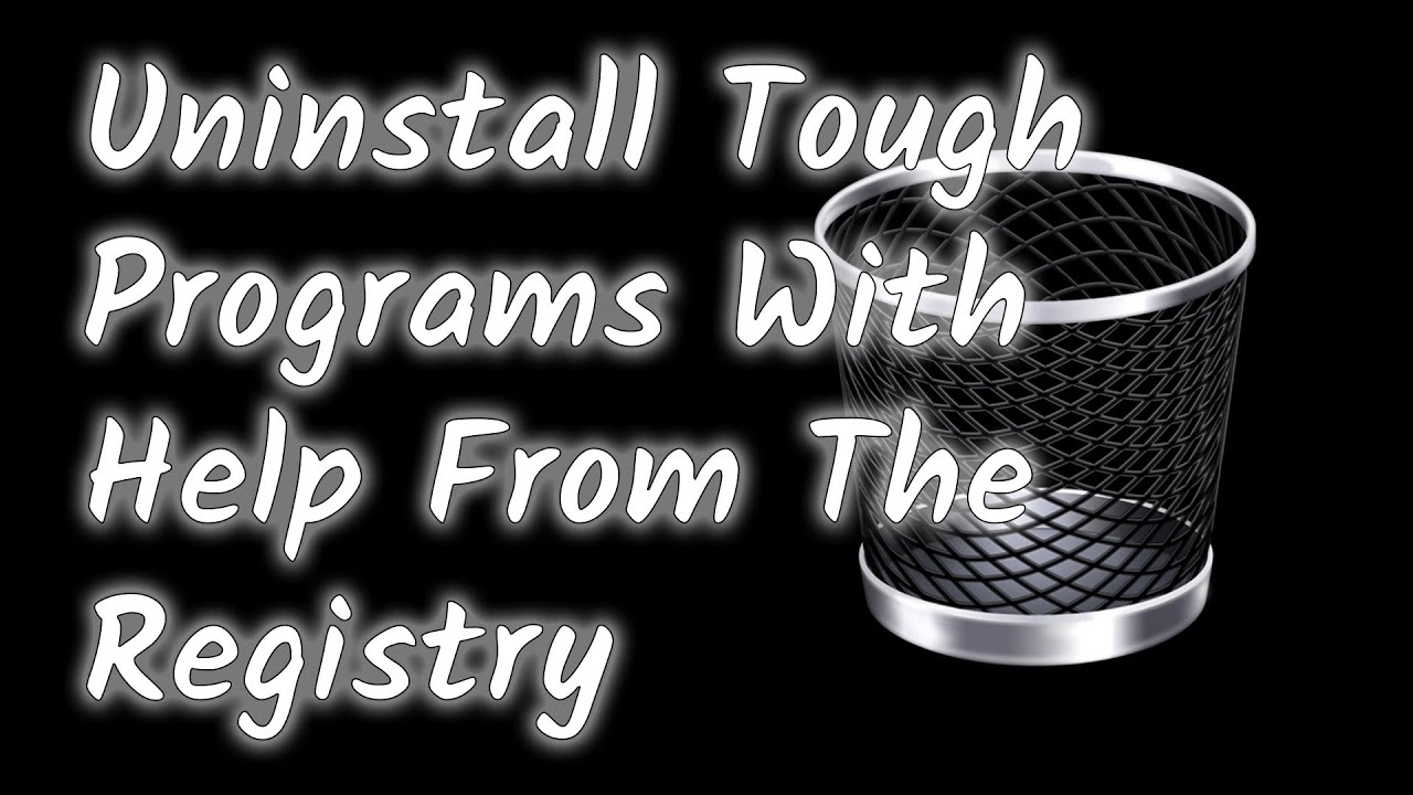 Delete Stubborn Programs With This Registry Hack
