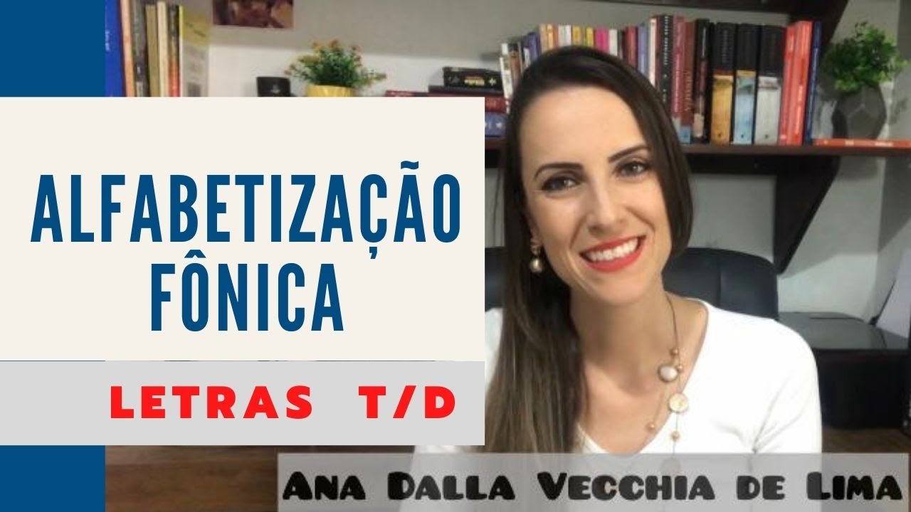 Como ensinar a ler e escrever pelo método fônico - Letras T e D