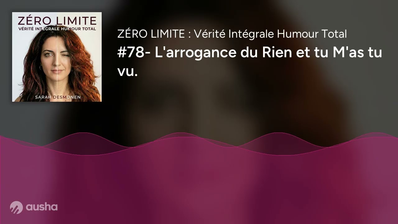 #78- L'arrogance du Rien et tu M'as tu vu.