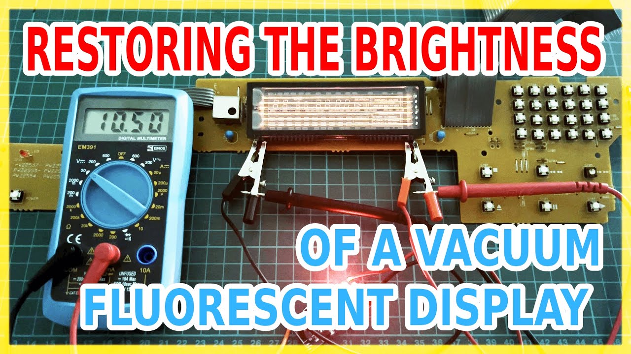 How to restore a dimmed luminescent indicator VFD? Rejuvenating a dim VFD vacuum fluorescent display