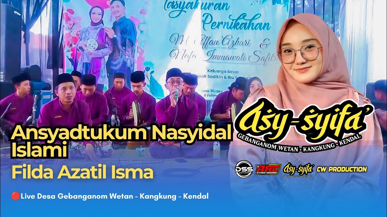 ANSYADTUKUM NASYIDAL ISLAMI - FILDA AZATIL ISMA - ASY SYIFA Gebanganom Wetan Kangkung