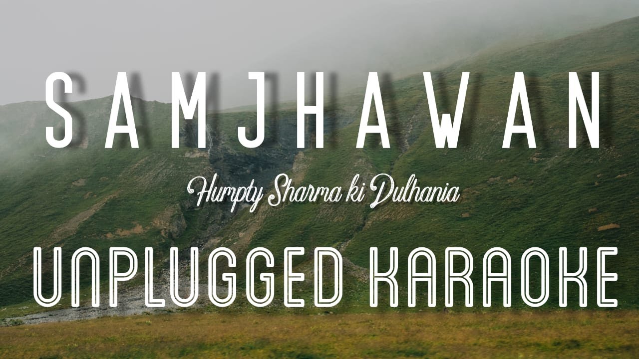 Samjhawan - Humpty Sharma Ki Dulhania | Karaoke with Lyrics | unplugged | Arijit Singh, Shreya