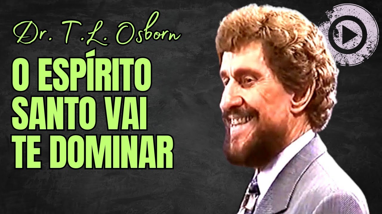 T. L. OSBORN - COMO DEIXAR O ESPÍRITO SANTO DOMINAR A SUA VIDA - pregação forte e impactante