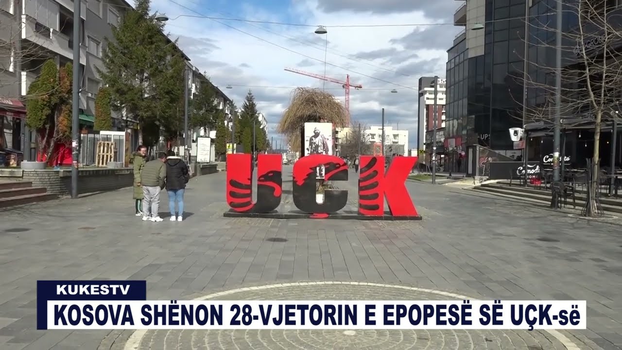 KOSOVA SHËNON 28-VJETORIN E EPOPESË SË UÇK-së - KUKESTV.AL