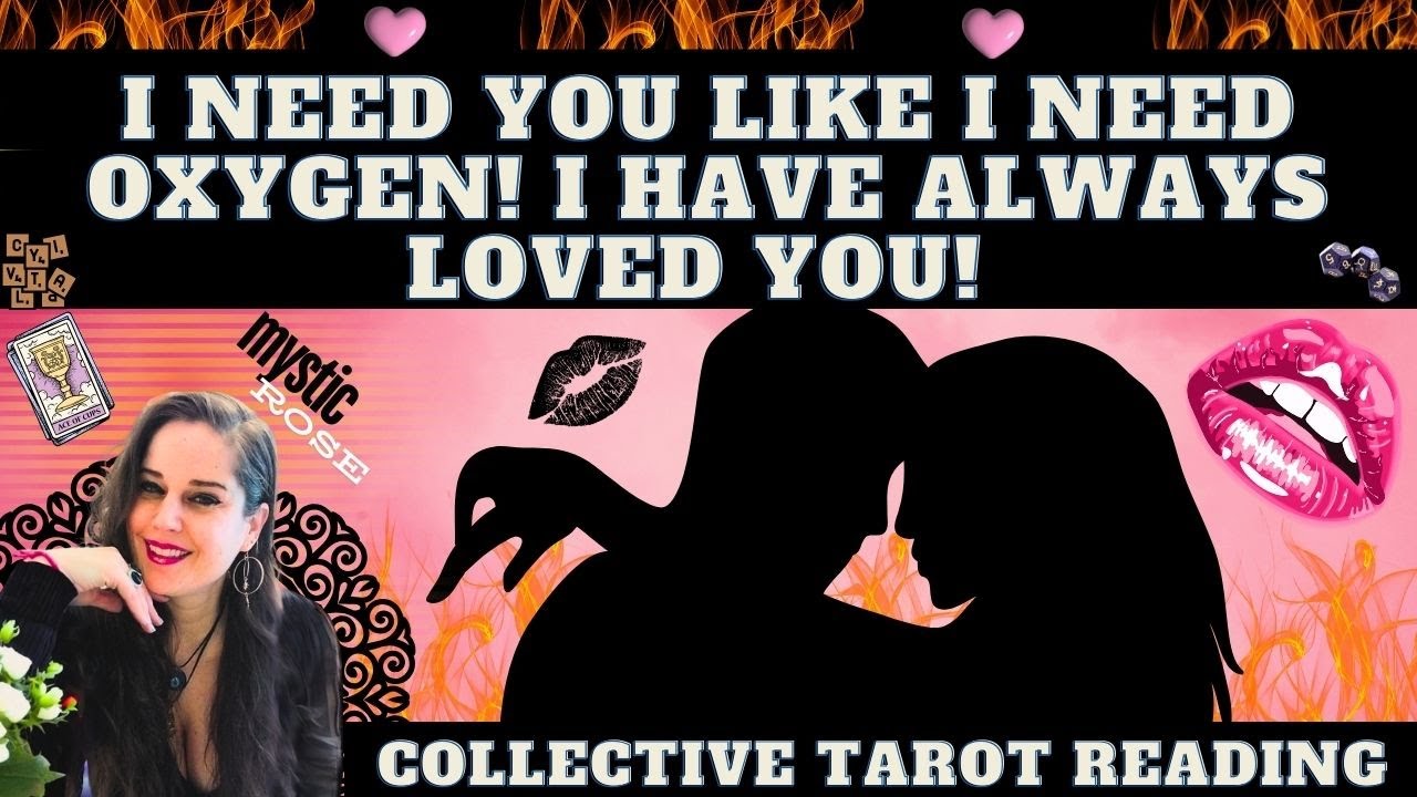 I NEED YOU LIKE I NEED OXYGEN! I HAVE ALWAYS LOVED YOU. (Tarot Collective Love Reading)