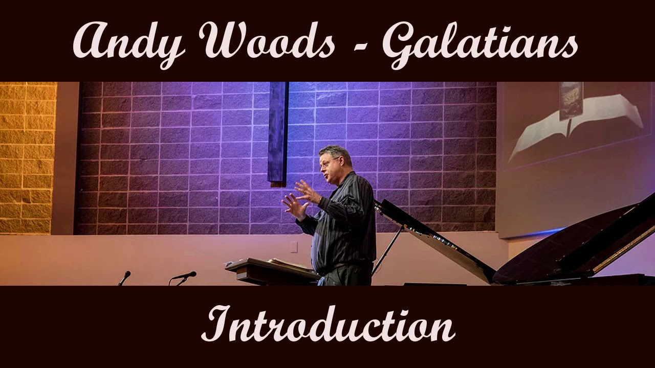 Andy Woods - Galatians: Introduction