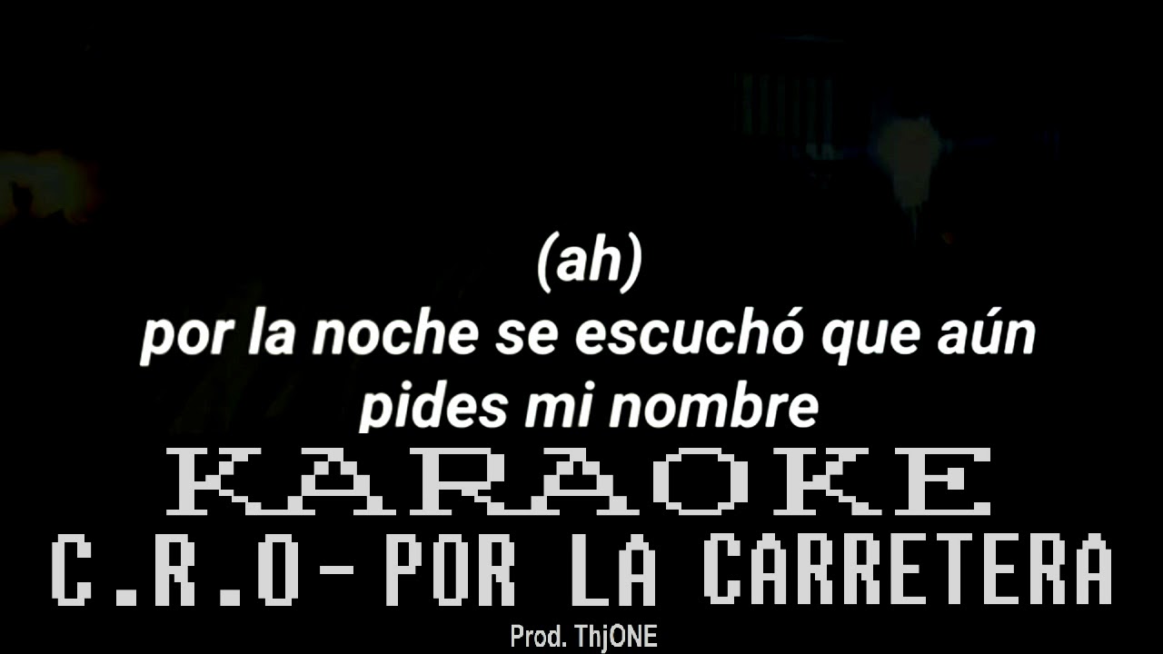 C.R.O - POR LA CARRETERA (KARAOKE/INSTRUMENTAL)