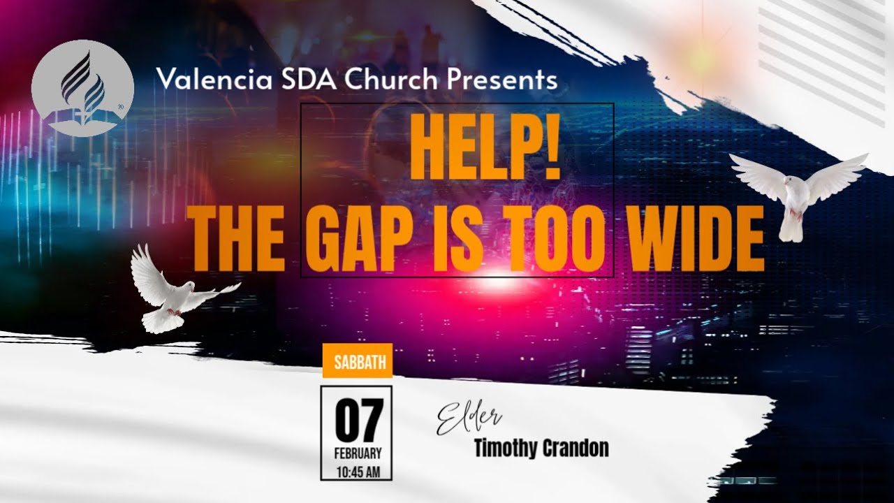 Valencia SDA Church Presents  - Help! The Gap Is Too Wide