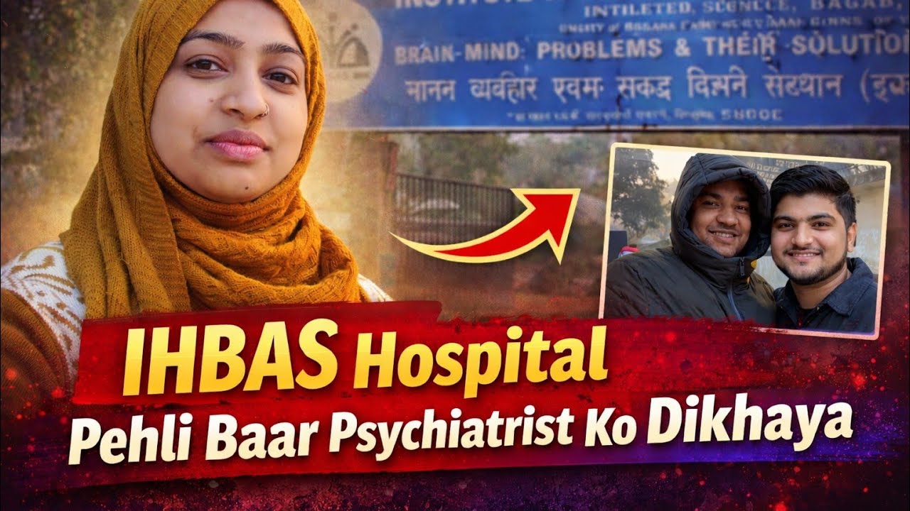 IHBAS Hospital Visit | Pehli Baar Psychiatrist Ko Dikhaya | Real Experience full vlog