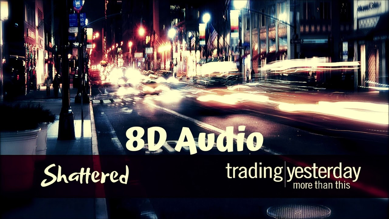 Shattered [8D Audio]