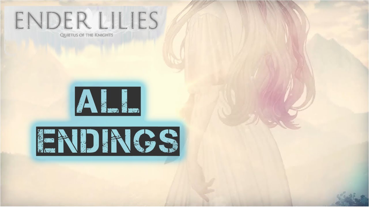 Ender Lilies - All Endings (Good, Bad, And Neutral Endings)