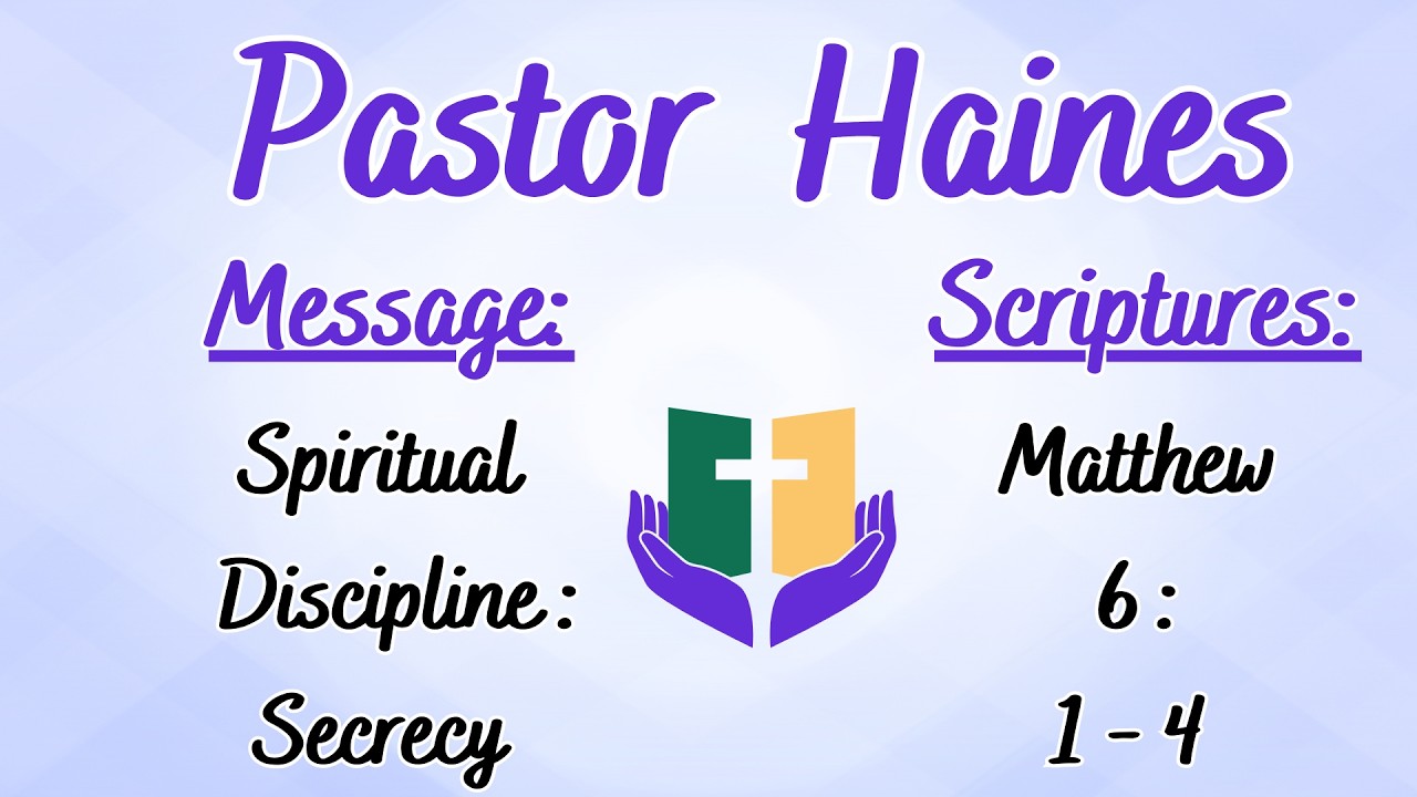 Spiritual Discipline: Secrecy | Pastor Haines | FCC Sermon