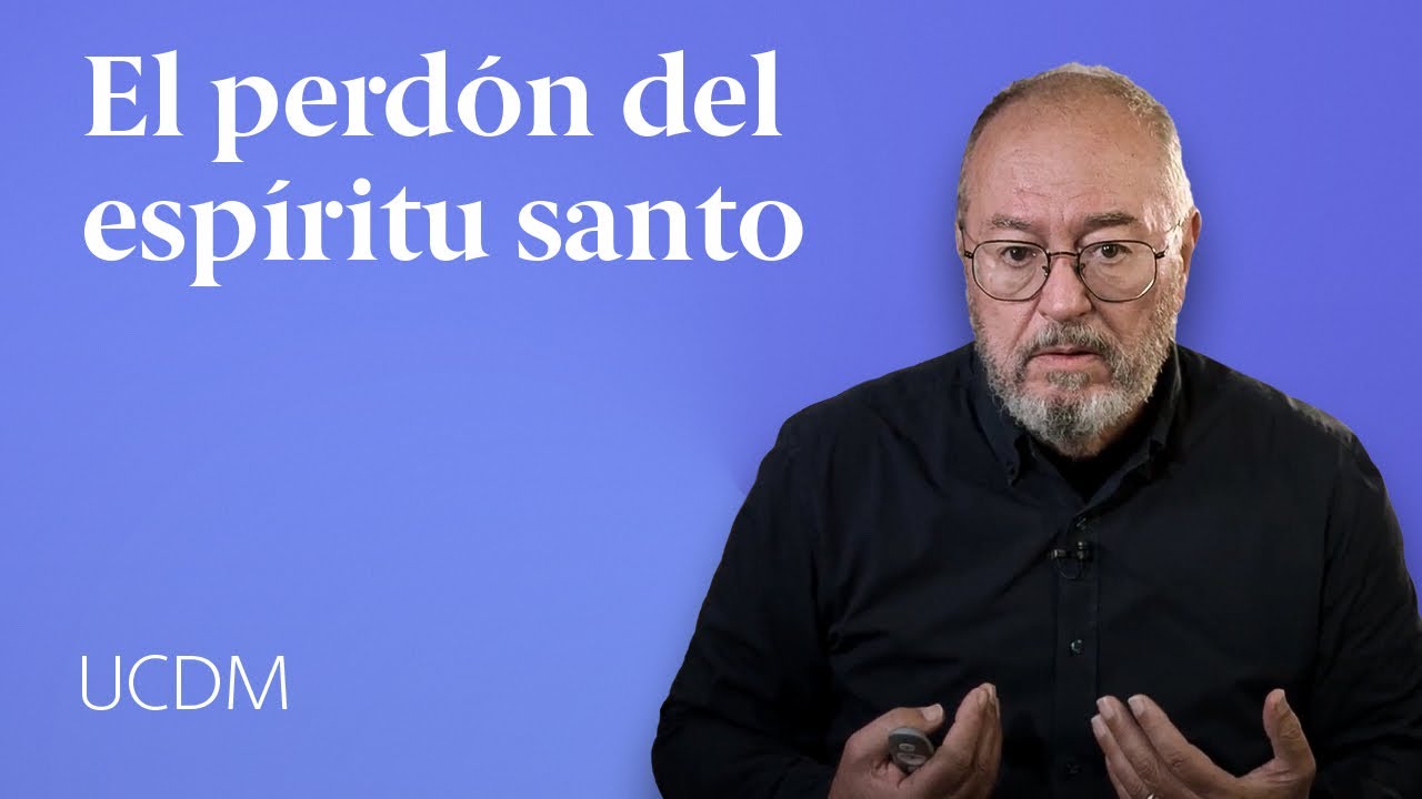 El perdón del espíritu santo: enseñanzas de UCDM 💁 Enric Corbera