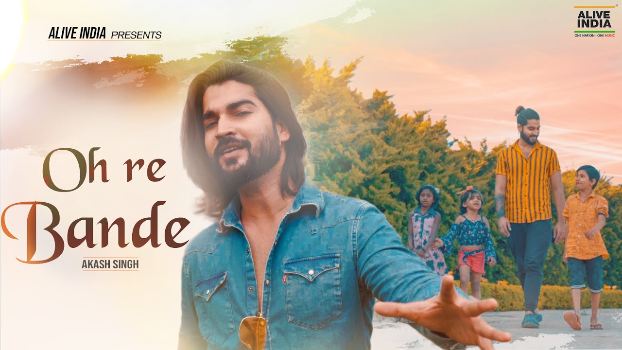 Oh Re Bande | Akash Singh | Official Music Video | Alive India