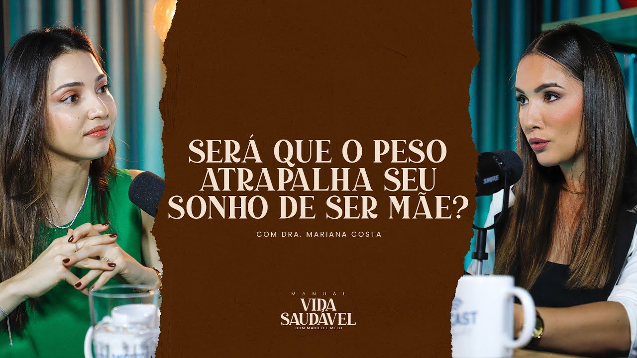 SERÁ QUE O PESO ATRAPALHA SEU SONHO DE SER MÃE? - Marielle Melo - Endocrinologista