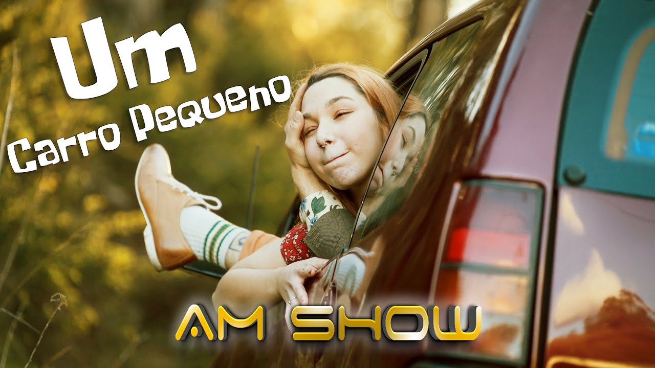 Um Carro Pequeno - AM SHOW