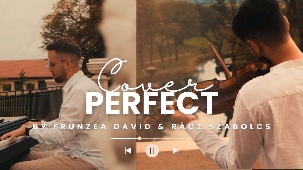 Perfect - Violin & Piano Cover by Frunzea David & Rácz Szabolcs
