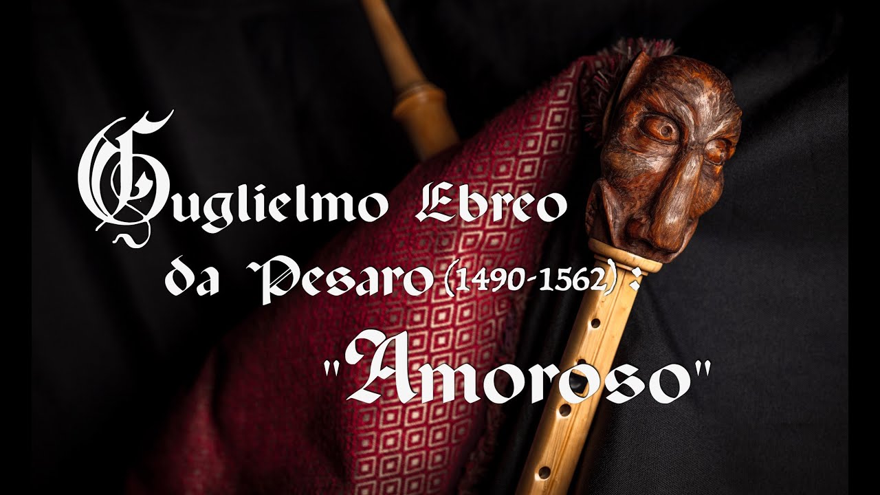 Guglielmo Ebreo da Pesaro (1420-1484): “Amoroso” from “Arte di danzare”(LIVE) 佩沙羅：《舞蹈的藝術》中世紀風笛演奏