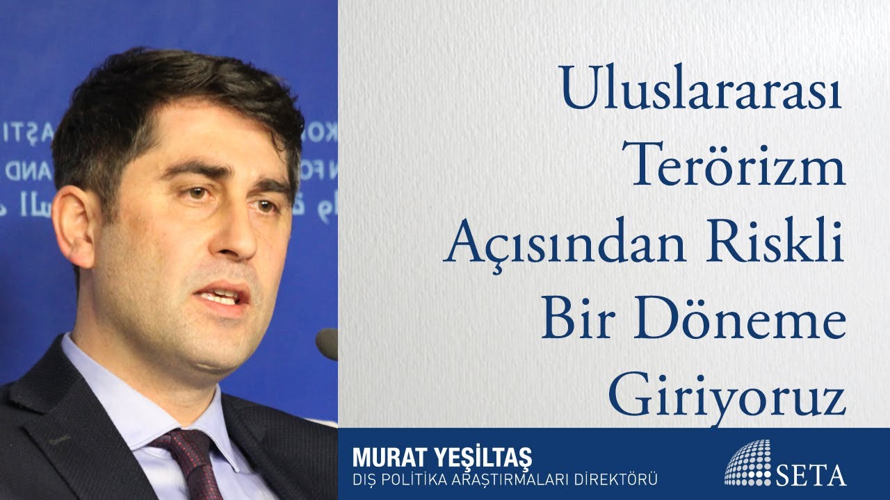 Uluslararası Ter&ouml;rizm A&ccedil;ısından Riskli Bir D&ouml;neme Giriyoruz