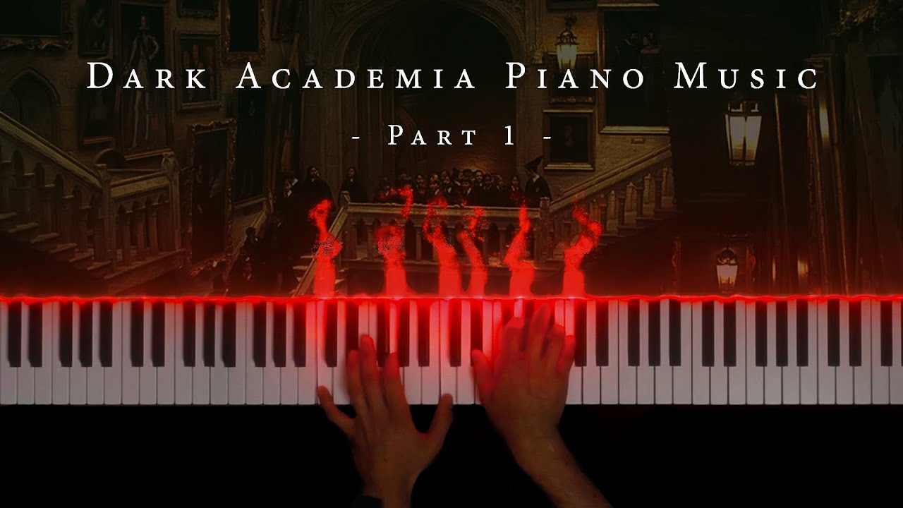 Dark Academia Piano Music: 1 Hour of Dark & Melancholic Piano Music (Part 1)