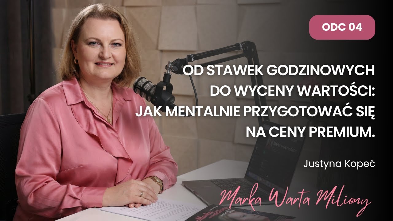 04. Od stawek godzinowych do wyceny wartości: Jak mentalnie przygotować się na ceny Premium
