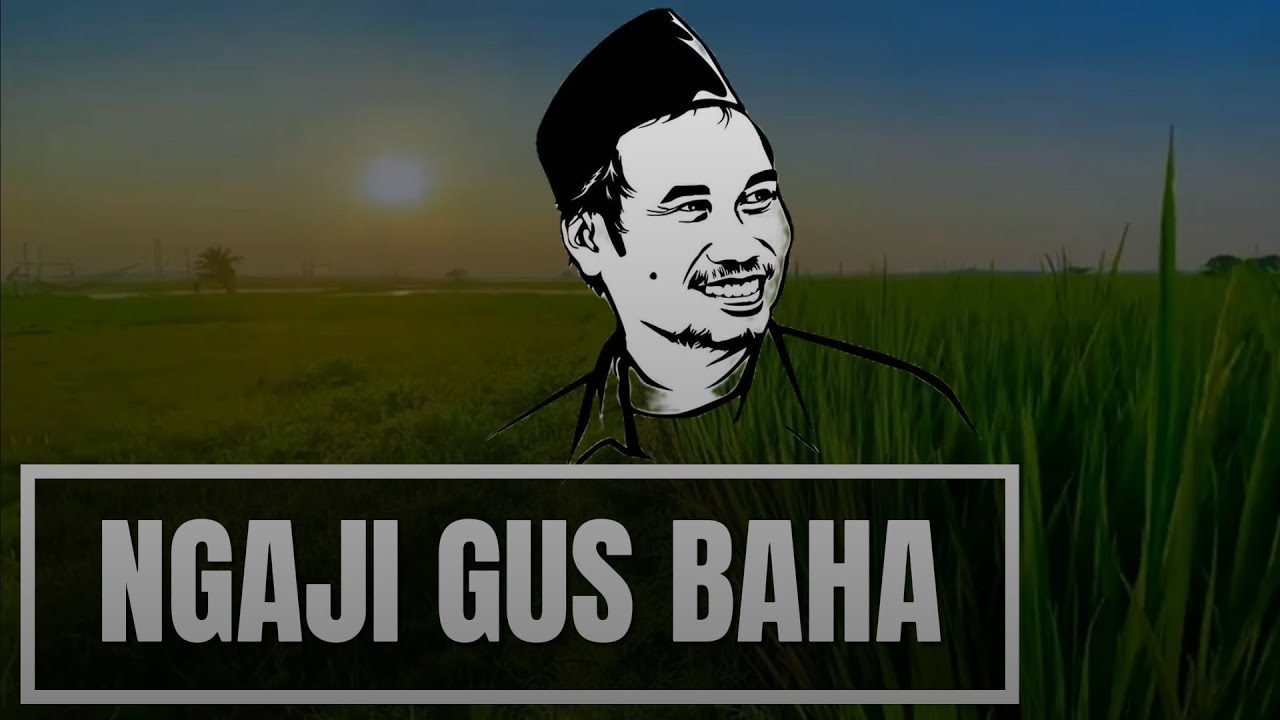 NGAJI OLEH KH AHMAD BAHAUDDIN NUR SALIM  (Gus BAHA) pengasuh utama ponpes Tahfidzul Qur'an LP3ia 