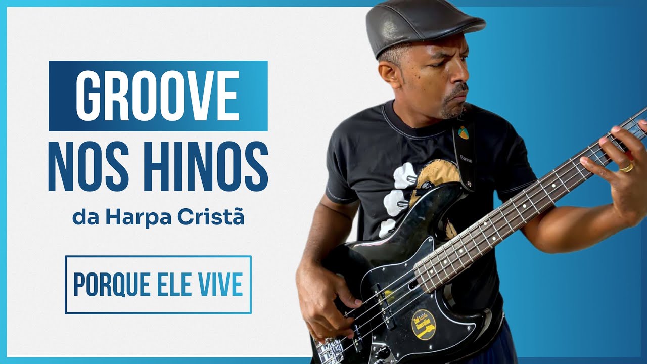 PORQUE  ELE VIVE (Harpa Cristã 545) EM GROOVE - VIDEO AULA DE BAIXO Por KAKA BASS