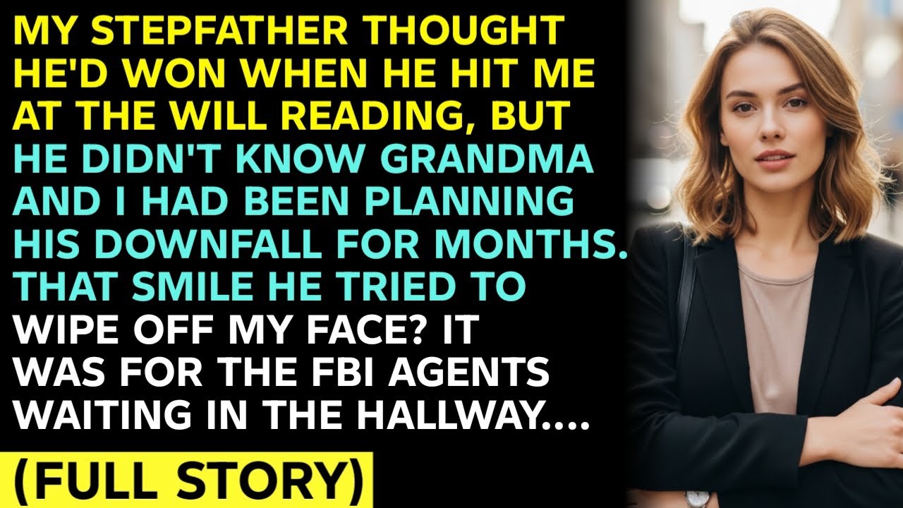 MY STEPFATHER THOUGHT HE'D WON WHEN HE HIT ME AT THE WILL READING, BUT HE DIDN'T KNOW GRANDMA AND I